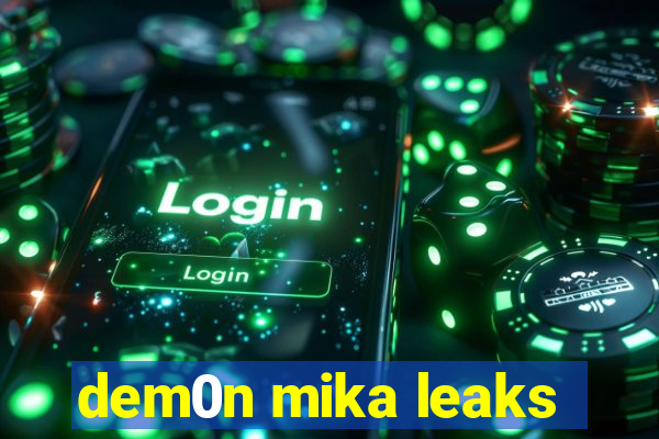 dem0n mika leaks